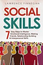 Social Skills: 7 Easy Steps to Master Emotional Intelligence, Making Friends, Relationship Building & Interpersonal Skills 
