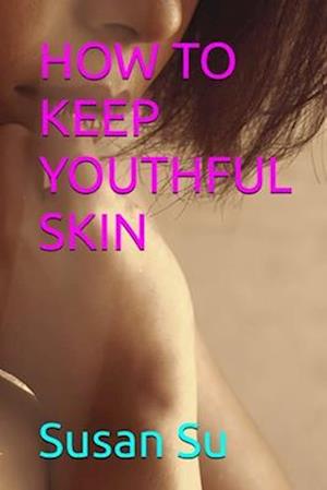 HOW TO KEEP YOUTHFUL SKIN