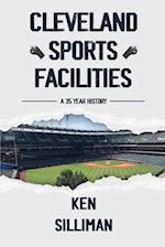 Cleveland's Sports Facilities: A 35 Year History 