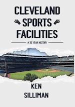 Cleveland's Sports Facilities: A 35 Year History 