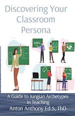 Discovering Your Classroom Persona: A Guide to Jungian Archetypes in Teaching 