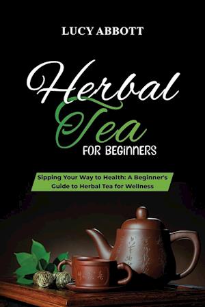 HERBAL  TEA FOR  BEGINNERS