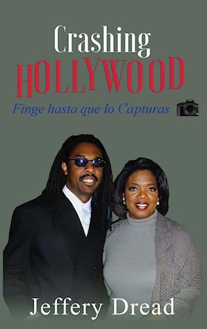 Crashing Hollywood- Finge hasta que lo Capturas