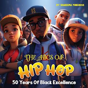 The ABCs of Hip Hop: 50 Years of Black Excellence