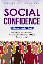 Social Confidence: 3-in-1 Guide to Master Assertiveness, Self-Confidence, Personality Development & Social Skills 