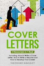 Cover Letters: 3-in-1 Guide to Master How to Write a Cover Letter, Writing Motivation Letters & Cover Letter Templates 