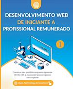 Desenvolvimento Web De iniciante a Profissional remunerado, Volume 1