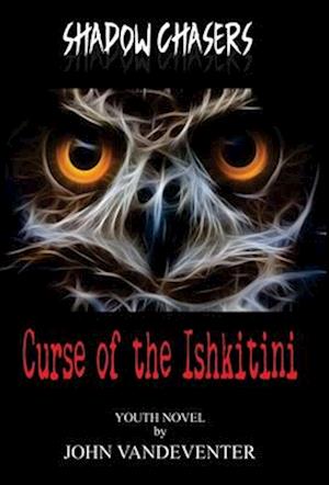 Shadow Chasers: Curse of the Ishkitini