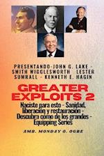 Greater Exploits - 2 - John G. Lake - Smith Wigglesworth - Lester Sumrall - Kenneth E. Hagin