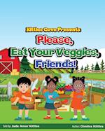 Please, Eat Your Veggies, Friends! 