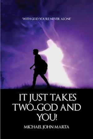 It Just Takes Two - God and You