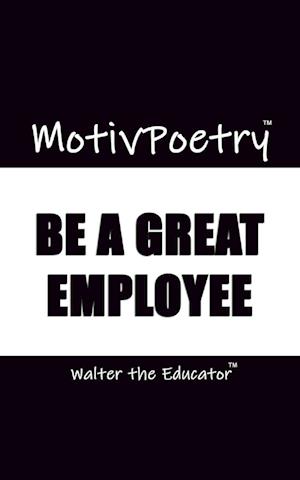 MotivPoetry: Be a Great Employee