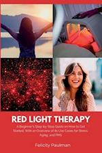 Red Light Therapy for Women: A Beginner's Step-by-Step Guide on How to Get Started, With an Overview of its Use Cases for Stress, Aging, and PMS 