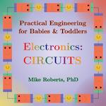 Practical Engineering for Babies & Toddlers - Electronics: Circuits 