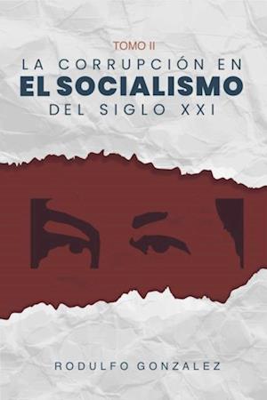 La corrupción en el Socialismo del Siglo XXI