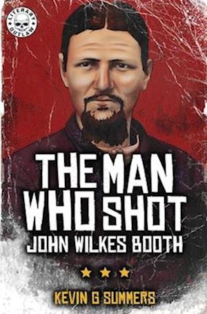 The Man Who Shot John Wilkes Booth