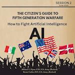 The Citizen's Guide to Fifth Generation Warfare: How to Fight Artificial Intelligence (AI) 