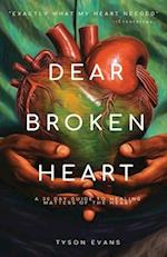 Dear Broken Heart: A 30 Day Guide to Healing Matters of the Heart 