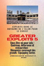 Greater Exploits - 5 - Exploits dans le royaume de l'islam pour le Christ Vous êtes né