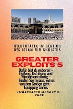 Greater Exploits - 5 - Heldentaten im Bereich des Islam für Christus Dafür sind Sie geboren