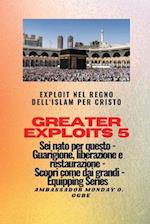 Greater Exploits - 5 - Exploit nel Regno dell'Islam per Cristo Sei nato per questo
