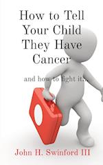 How to Tell Your Child They Have Cancer
