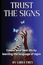 Trust the Signs: Create your best life by learning the language of signs 