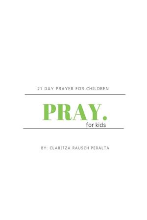 Pray for kids: 21 Day Prayer for Children