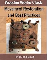 Wooden Works Clock Movement Restoration & Best Practices 