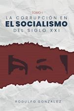 La Corrupción en el Socialismo del Siglo XXI