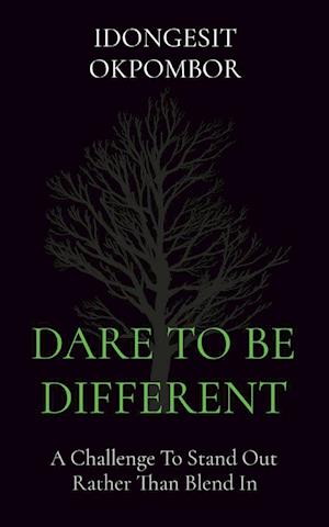 DARE TO BE DIFFERENT