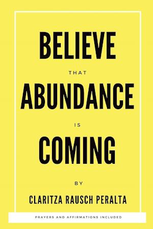 Believe That Abundance Is Coming