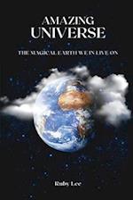 Amazing Universe: The Magical Earth We Live On 