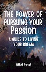 The Power of Pursuing Your Passion: A Guide to Living Your Dream (Large Print Edition) 