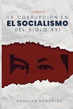 La corrupción en el Socialismo del Siglo XXI