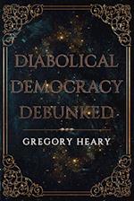 Diabolical Democracy Debunked 