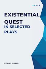 Existential Quest in Selected Plays 