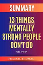 Summary of 13 Things Mentally Strong People Don't Do : A Guide To Building Resilience,Embracing Change And Practicing Self-Compassion
