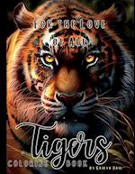 For the Love of All Tigers Realistic Coloring Book 