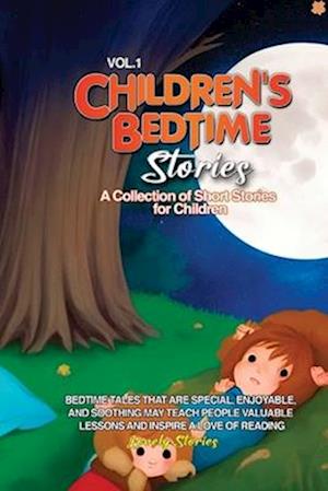 CHILDREN'S BEDTIME STORIES: A collection of short stories for children