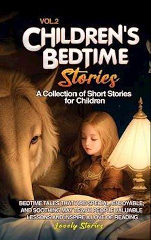 CHILDREN'S BEDTIME STORIES: A collection of short stories for children