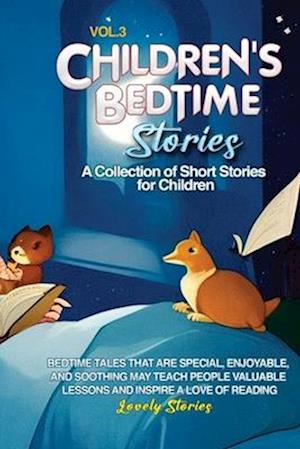 CHILDREN'S BEDTIME STORIES: A collection of short stories for children