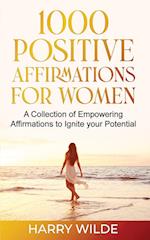 1000 Positive Affirmations for Women | A Collection of Empowering affirmations to Ignite your Potential 