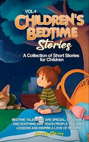 CHILDREN'S BEDTIME STORIES: A collection of short stories for children