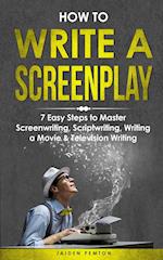 How to Write a Screenplay