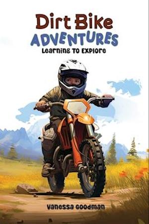 Dirt Bike Adventures - Learning To Explore