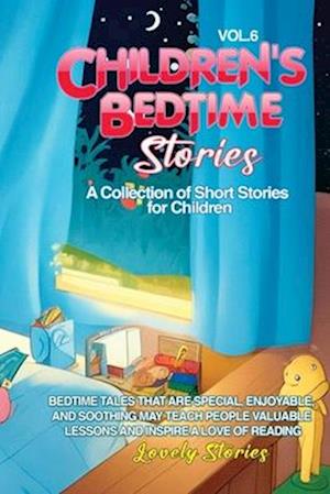 CHILDREN'S BEDTIME STORIES: A collection of short stories for children