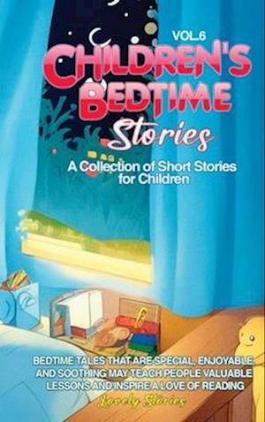 CHILDREN'S BEDTIME STORIES: A collection of short stories for children