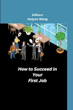 How to Succeed in Your First Job 