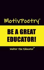 MotivPoetry: Be a Great Educator 